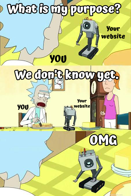 Rick and Morty meme about robot with existential crisis representing a website that does not have a clear purpose even during the website design process